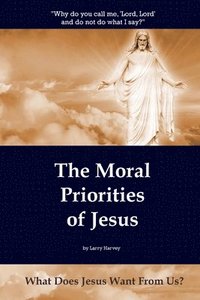 bokomslag The Moral Priorities of Jesus