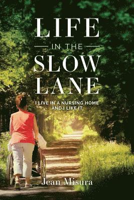 bokomslag Life in the Slow Lane: I Live in a Nursing Home and I Like It
