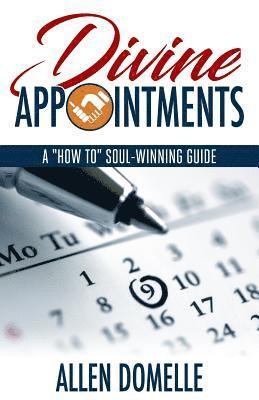bokomslag Divine Appointments: A "how-To" Soul-Winning Guide
