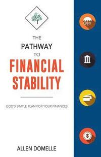 bokomslag The Pathway to Financial Stability: God's Simple Plan for Your Finances