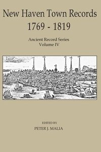 bokomslag New Haven Town Records, 1769 - 1819: Ancient Record Series Vol. IV