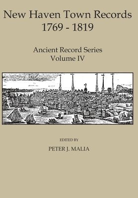 New Haven Town Records, 1769 - 1819: Ancient Record Series Vol. IV 1