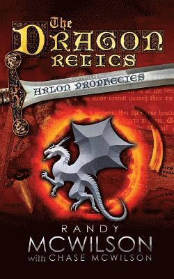 The Dragon Relics: Book Three of the Arlon Prophecies 1