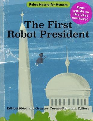 bokomslag The First Robot President