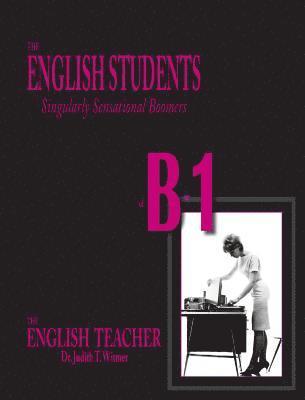 The English Students of B-1: Singularly Sensational Boomers 1