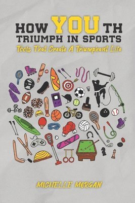 Michelle Morgan - How YOUth Triumph in Sports, Häftad