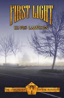 First Light: The Chronicles of The Sevenths Book 1 1