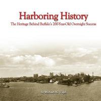 bokomslag Harboring History: The Heritage Behind Buffalo's 200-Year-Old Overnight Success