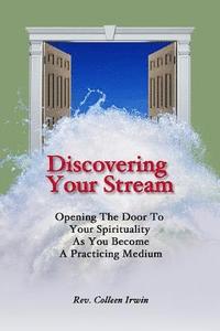 bokomslag Discovering Your Stream: Opening The Door To Your Spirituality As You Become A Practicing Medium