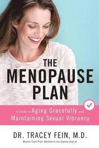 bokomslag The Menopause Plan: A Guide to Aging Gracefully and Maintaining Sexual Vibrancy