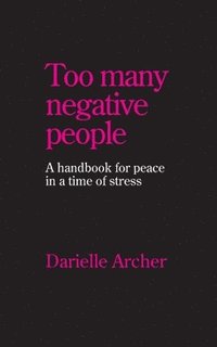 bokomslag Too many negative people: A handbook for peace in a time of stress