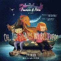 bokomslag Annabelle & Aiden: Oh, The Things We Believed!