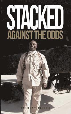 Anthony E. Fisher - Stacked Against the Odds, Häftad