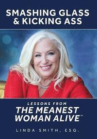 bokomslag Smashing Glass & Kicking Ass: Lessons from The Meanest Woman Alive