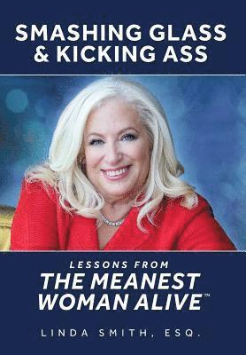 bokomslag Smashing Glass & Kicking Ass: Lessons from The Meanest Woman Alive