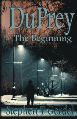 Stephen T. Gerdel - DuPrey, The Beginning, Häftad