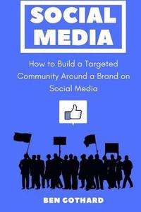 bokomslag Social Media: How to Build a Targeted Community Around a Brand on Social Media