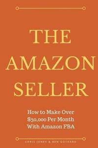 bokomslag The Amazon Seller: How to Make Over $30,000 Per Month With Amazon FBA by Optimiz