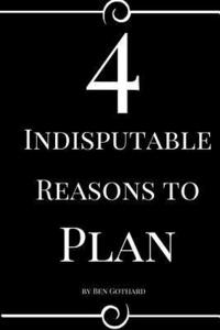 bokomslag 4 Indisputable Reasons to Plan