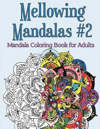 bokomslag Mellowing Mandalas Book #2: Mandala Coloring Book for Adults