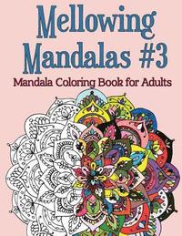 bokomslag Mellowing Mandalas, Book #3: Mandala Coloring Book for Adults