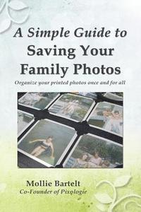 bokomslag A Simple Guide to Saving Your Family Photos