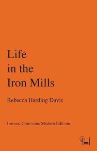 bokomslag Life in the Iron Mills