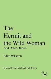 bokomslag The Hermit and the Wild Woman: And Other Stories