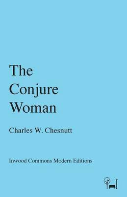 Charles W. Chesnutt - The Conjure Woman, Häftad