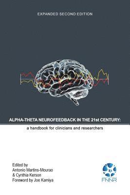 Alpha-Theta Neurofeedback in the 21st Century 1