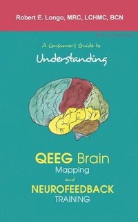 bokomslag A Consumer's Guide to Understanding QEEG Brain Mapping and Neurofeedback Training