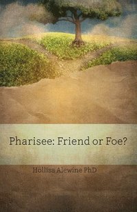 bokomslag Pharisee: Friend or Foe?