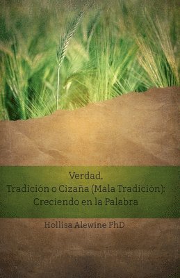 Verdad, Tradición o Cizaña (Mala Tradición): Creciendo en la Palabra
