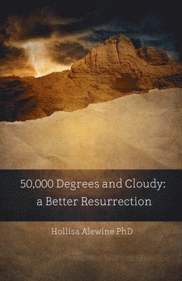bokomslag 50,000 Degrees and Cloudy: A Better Resurrection
