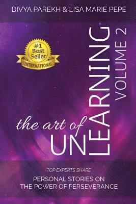 bokomslag The Art of UnLearning: Top Experts Share Personal Stories on the Power of Perseverance