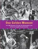 bokomslag One Golden Moment: The 1984 Olympics Through the Photographic Lens of the Los Angeles Herald Examiner