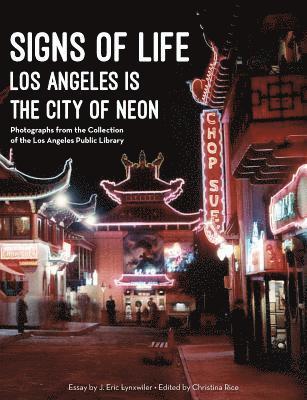 J. Eric Lynxwiler, Christina Rice - Signs of Life: Los Angeles Is the City of Neon, Häftad