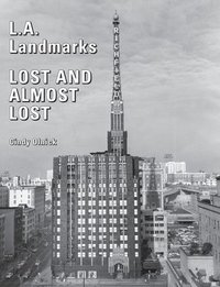 bokomslag L.A. Landmarks Lost and Almost Lost