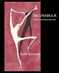 bokomslag Incunabulae: Collected Works, 1990-2015