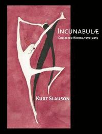 bokomslag Incunabulae: Collected Works, 1990-2015
