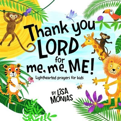Thank You LORD! for me, me, ME!: Kids first cute light hearted prayer book