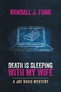 bokomslag Death Is Sleeping with My Wife