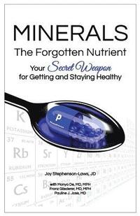 bokomslag Minerals - The Forgotten Nutrient: Your Secret Weapon for Getting and Staying Healthy