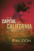 bokomslag The Capital of California: Incase They Trip in Heaven My Enemies in Hell