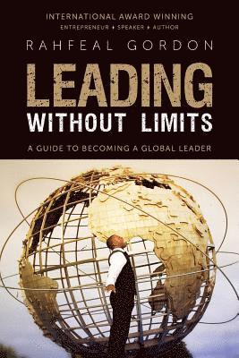 Leading Without Limits: A Guide to Becoming a Global Leader