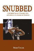 bokomslag Snubbed: A Basketball Season of Triumph, Crisis and Despair at St. Bonaventure University