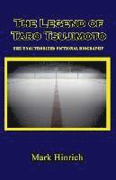 bokomslag The Legend of Taro Tsujimoto: The Unauthorized, Fictional Biography
