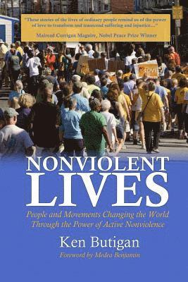 Nonviolent Lives: People and Movements Changing the World Through the Power of Active Nonviolence 1