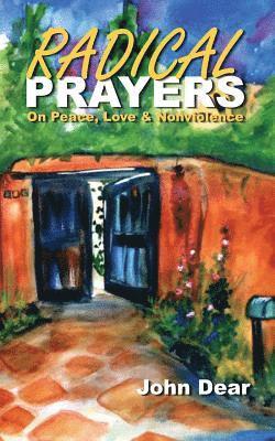 Radical Prayers: On Peace, Love, and Nonviolence 1