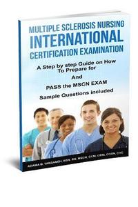 bokomslag Multiple Sclerosis Nursing International Certification Examination: A Step by Step Guide on How to Prepare for and Pass the MSCN Exam